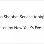 NO Shabbat Service - Happy New Year